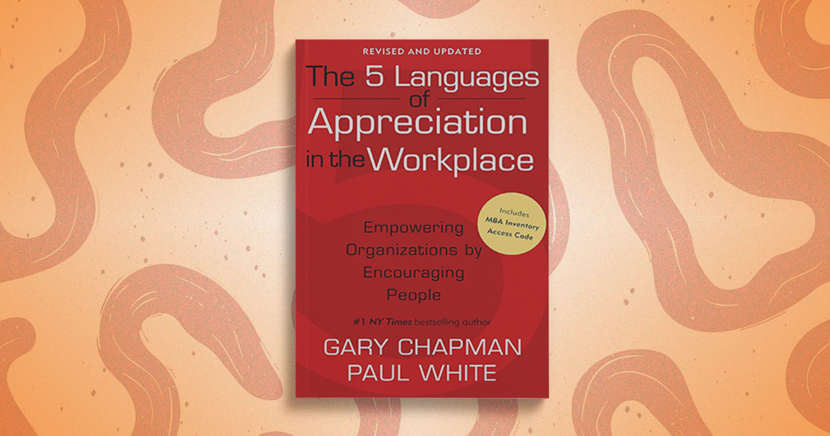 The 5 Languages of Employee Appreciation in the Workplace by Gary Chapman & Paul White