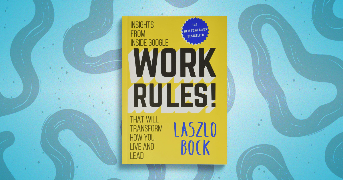 Work Rules! by Laszlo Bock